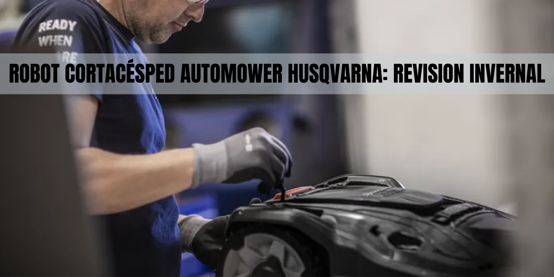 Robot cortacésped Automower Husqvarna: Revisión Invernal