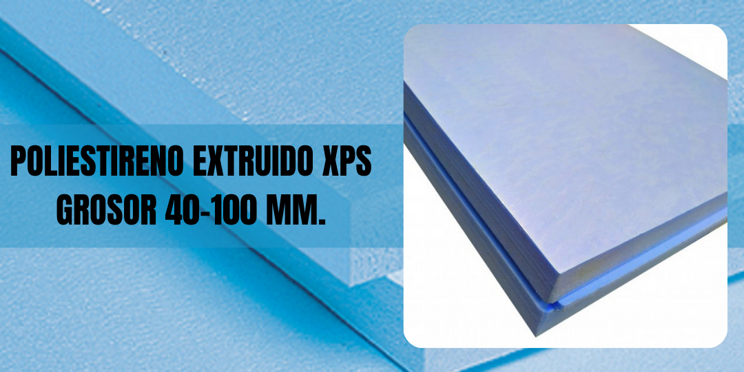 Poliestireno extruído XPS de 40 a 100 mm